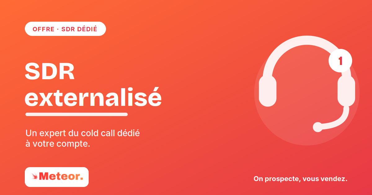 SDR externalisé, un expert du cold call dédié à votre compte, Meteor
